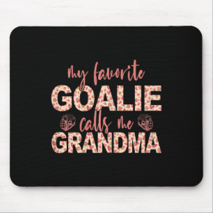 My Favorite Goalie Calls Me Grandma Hockey Goalie  Mouse Pad