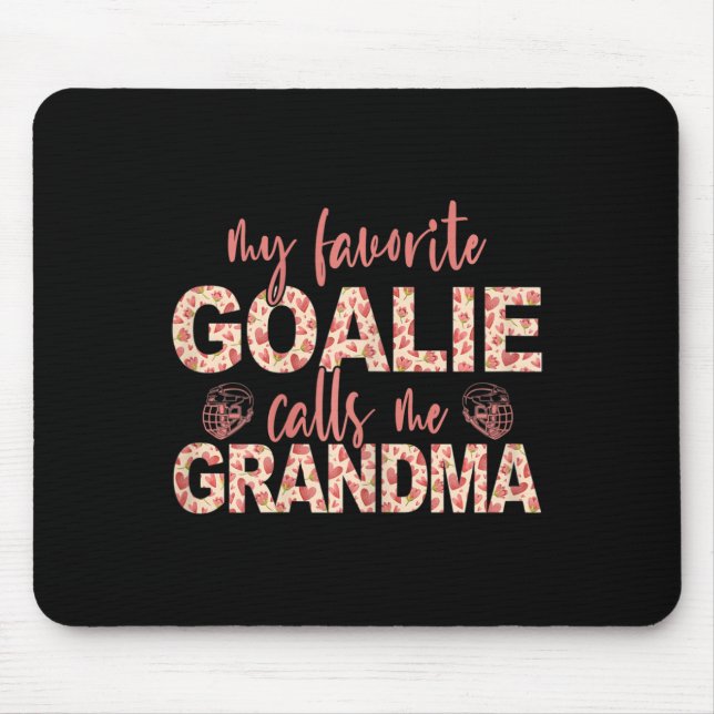My Favorite Goalie Calls Me Grandma Hockey Goalie  Mouse Pad (Front)