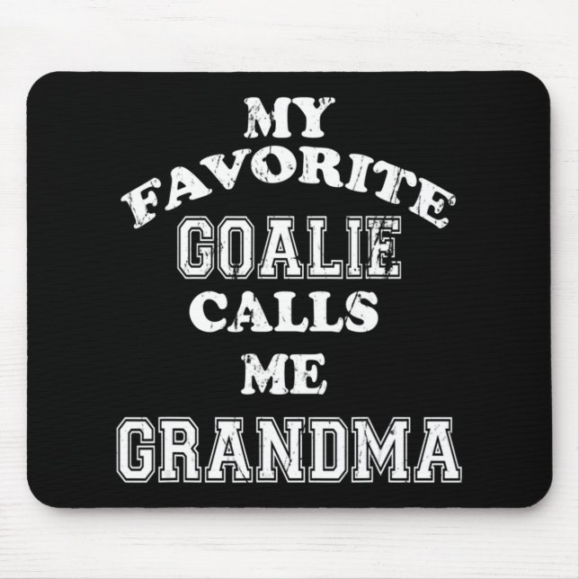 My Favorite Goalie Calls Me Grandma Soccer Hockey  Mouse Pad (Front)