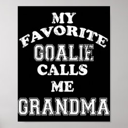 My Favorite Goalie Calls Me Grandma Soccer Hockey Poster
