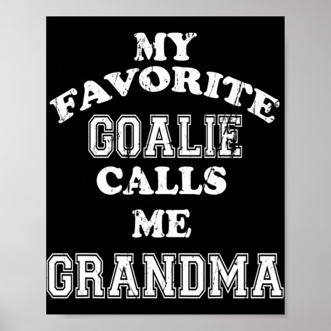My Favorite Goalie Calls Me Grandma Soccer Hockey  Poster (Front)