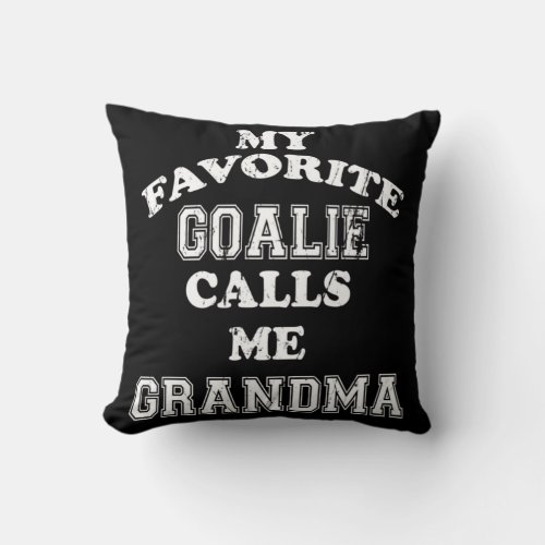 My Favorite Goalie Calls Me Grandma Soccer Hockey  Throw Pillow