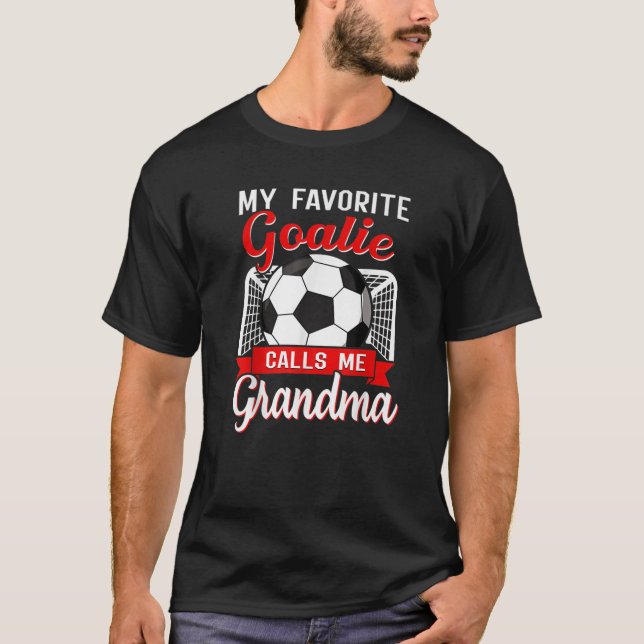 My Favorite Goalie Calls Me Grandma Soccer Player T-Shirt (Front)