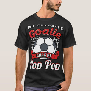 My Favorite Goalie Calls Me Pop Pop Soccer Player  T-Shirt