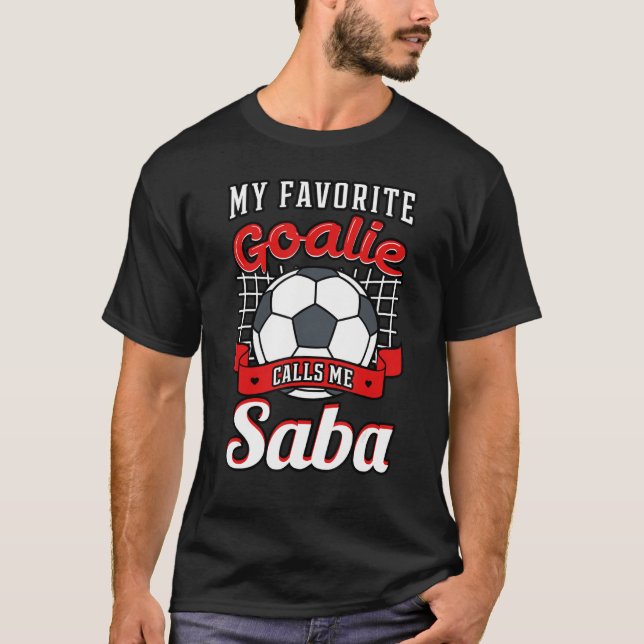 My Favorite Goalie Calls Me Saba Soccer Player Gra T-Shirt (Front)
