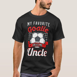 My Favorite Goalie Calls Me Tio Soccer Player Uncl T-Shirt
