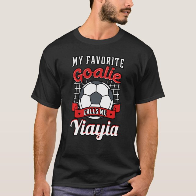 My Favorite Goalie Calls Me Yiayia Soccer Player G T-Shirt (Front)