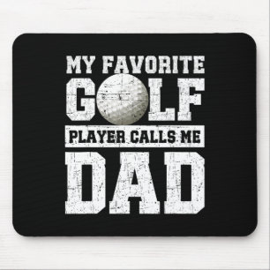 My Favorite Golf Player Calls Me Dad Father's Day Mouse Pad