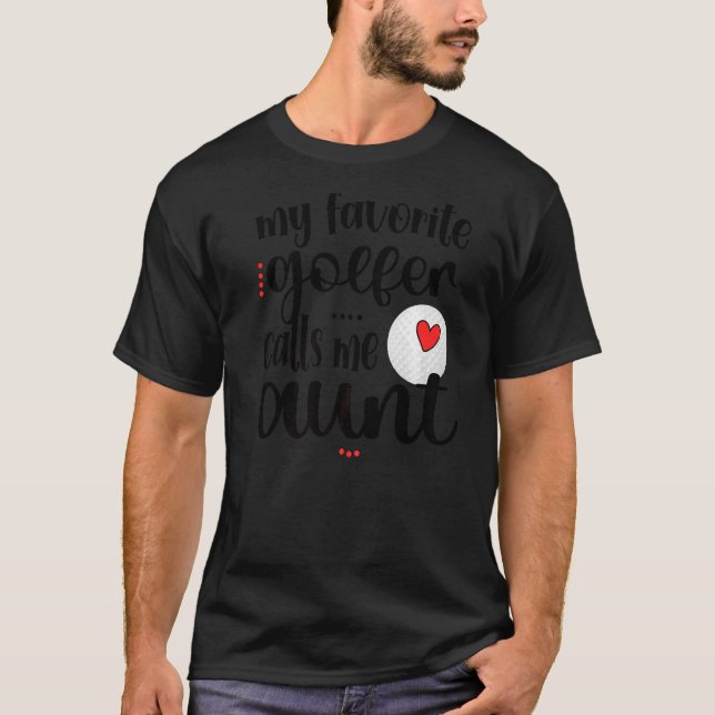 My Favorite Golfer Calls Me Aunt Golf Auntie T-Shirt (Front)