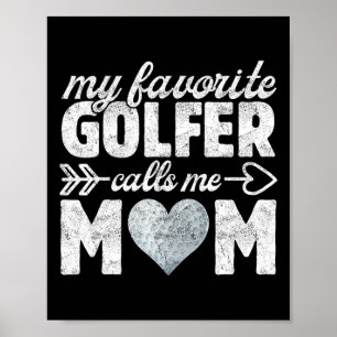 My Favorite Golfer Calls Me Mom Funny Golf Mommy M Poster