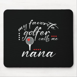 My Favorite Golfer Calls Me Nana Funny Golf Lover Mouse Pad