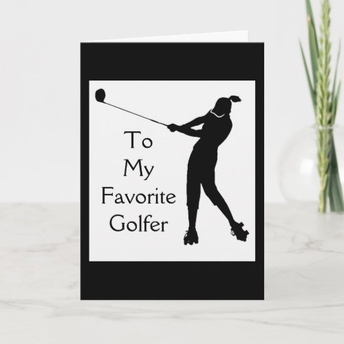 MY *FAVORITE GOLFER* ON HER BIRTHDAY CARD