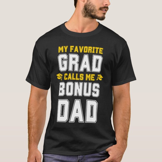 MY FAVORITE GRAD CALLS ME BONUS DAD Graduation SVG T-Shirt (Front)