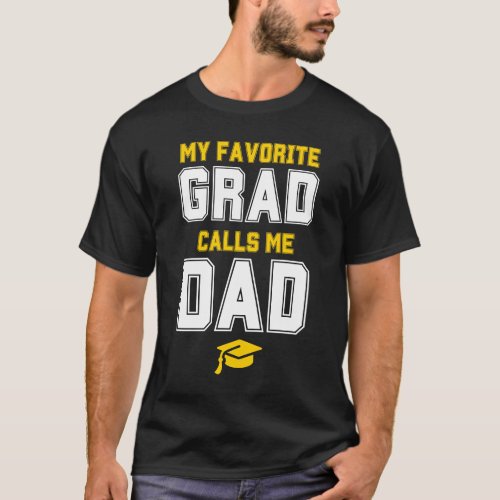 MY FAVORITE GRAD CALLS ME DAD Graduation SVG T_Shirt