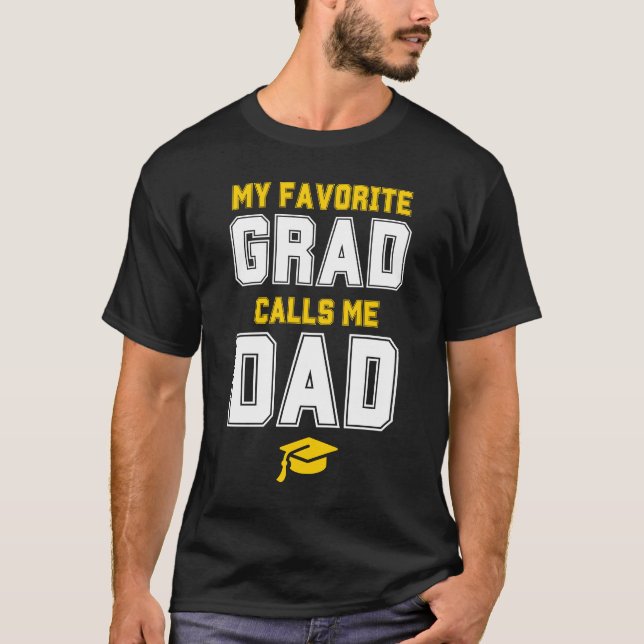 MY FAVORITE GRAD CALLS ME DAD Graduation SVG T-Shirt (Front)