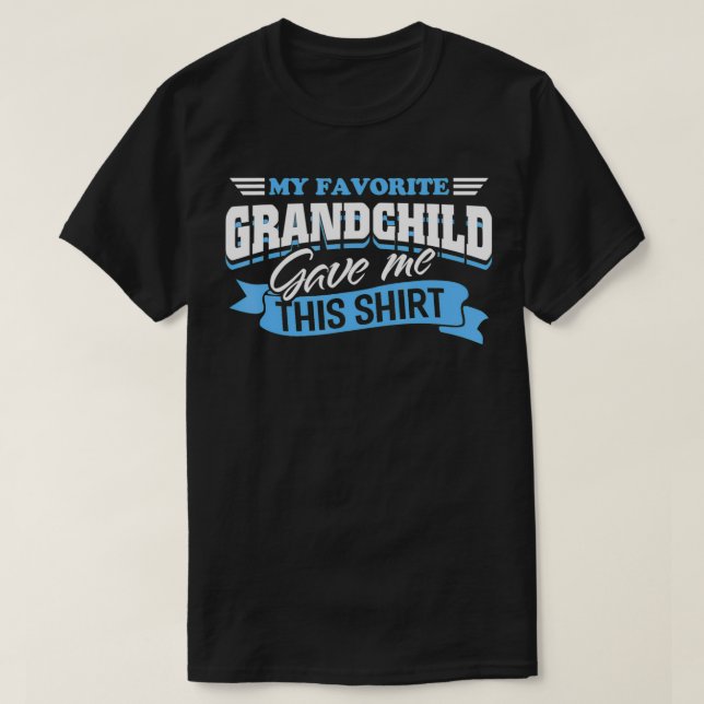 My Favorite Grandchild Gave Me This Funny Grandpa  T-Shirt (Design Front)