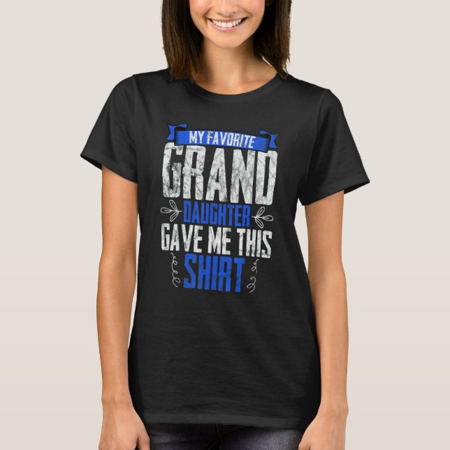 My Favorite Granddaughter Gave Me Grandparent T-Shirt (Front)