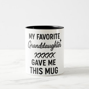 My Favorite Granddaughter Gave Me This Mug 