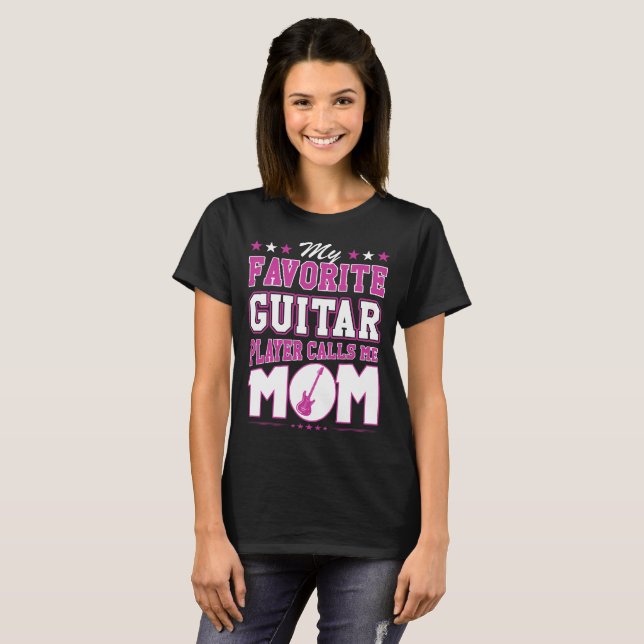 My Favorite Guitar Player Calls Me Mom T-Shirt (Front Full)