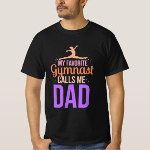 My Favorite Gymnast Calls Me Dad T-Shirt