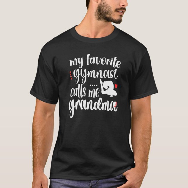 My Favorite Gymnast Calls Me Grandma Gymnastics Gr T-Shirt (Front)