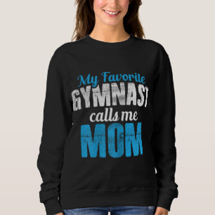 My Favorite Gymnast Calls Me Mom Funny Gymnastics Sweatshirt