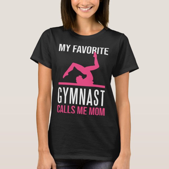 My Favorite Gymnast Calls Me Mom Gymnastic   9 T-Shirt (Front)