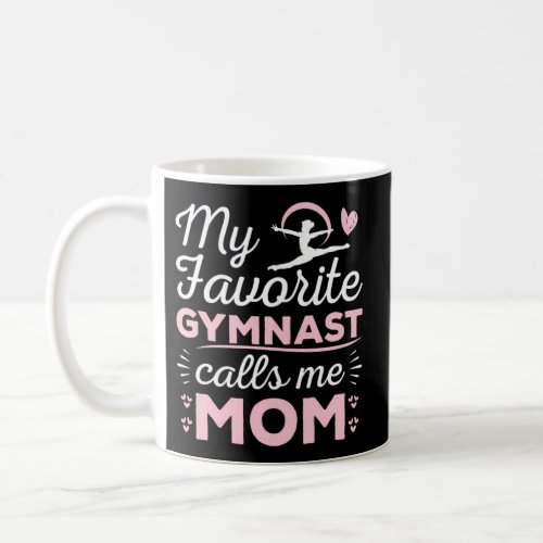 My Favorite Gymnast Calls Me Mom Gymnastic Coffee Mug