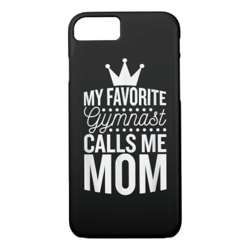 My Favorite Gymnast Calls Me Mom Gymnastic Mom  C iPhone 87 Case