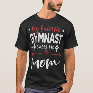 My Favorite Gymnast Calls Me Mom Gymnastics Mom T-Shirt