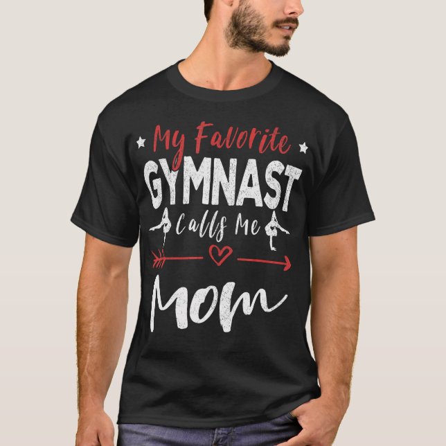 My Favorite Gymnast Calls Me Mom Gymnastics Mom T-Shirt (Front)
