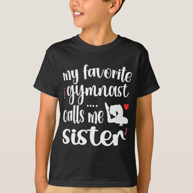My Favorite Gymnast Calls Me Sister Gymnastics Sis T-Shirt (Front)