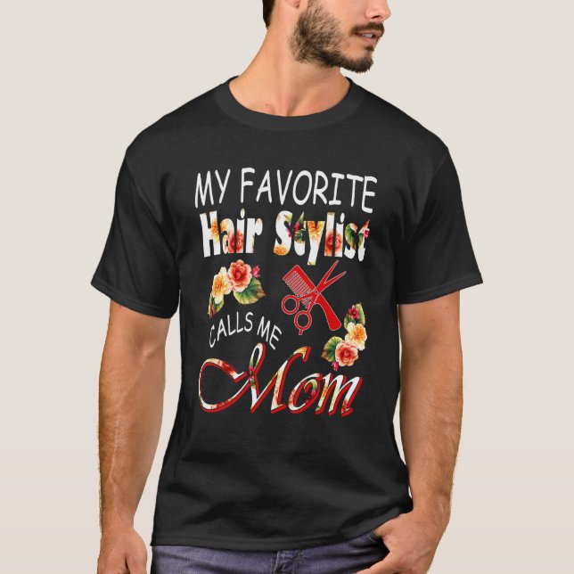 My Favorite Hair Stylist Calls Me Mom Flowers Moth T-Shirt (Front)