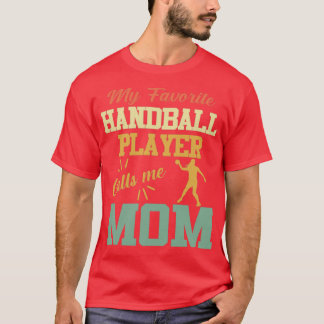 My favorite handball player call me mom vintage T-Shirt