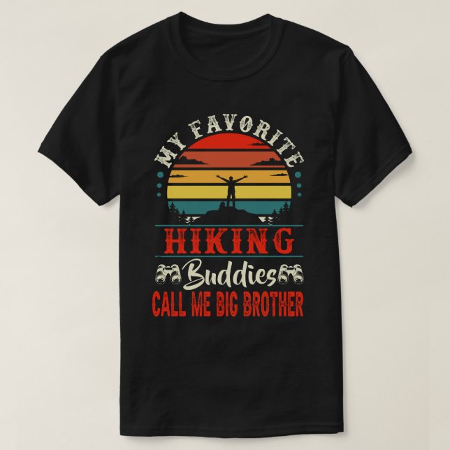 My Favorite Hiking Buddies CALL ME BIG BROTHER Vin T-Shirt (Design Front)