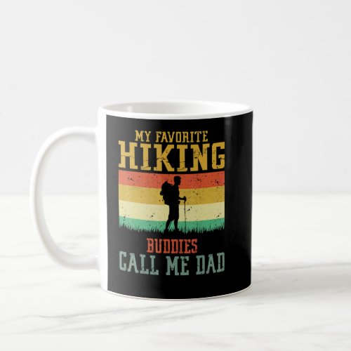 My Favorite Hiking Buddies Call Me Dad Camping Fam Coffee Mug