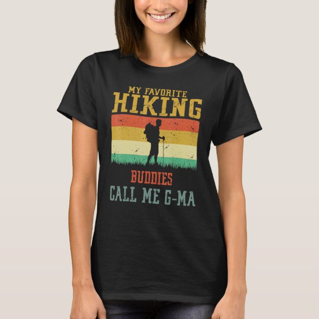 My Favorite Hiking Buddies Call Me G Ma Camping Fa T-Shirt (Front)