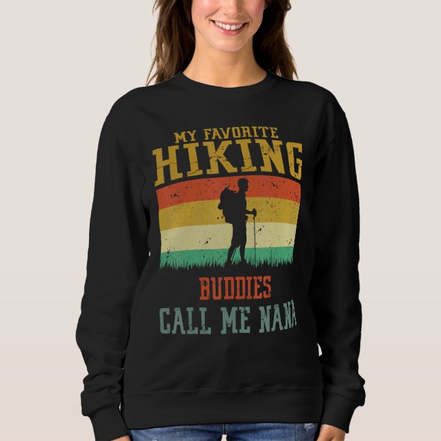 My Favorite Hiking Buddies Call Me Nana Camping Fa Sweatshirt (Front)