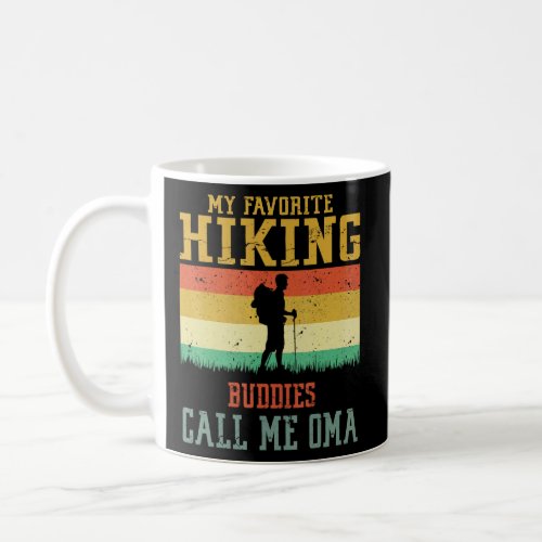 My Favorite Hiking Buddies Call Me Oma Camping Fam Coffee Mug