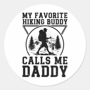 My Favorite Hiking Buddy Calls Me Daddy - Hiking D Classic Round Sticker