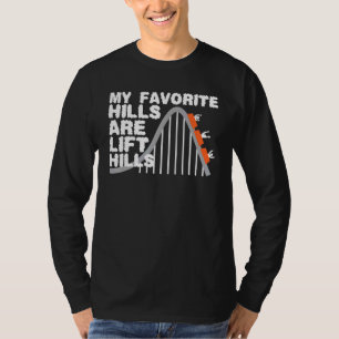 My Favorite Hills Are Lift Hills Roller Coaster T-Shirt