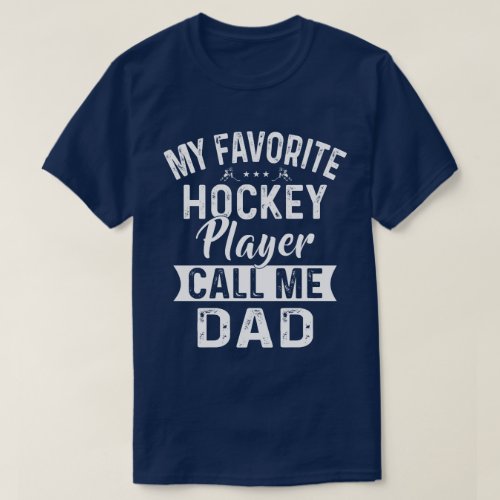 My Favorite Hockey Player Call Me Dad T_Shirt