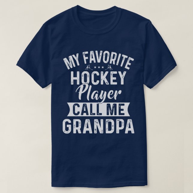 My Favorite Hockey Player Call Me Grandpa T-Shirt (Design Front)