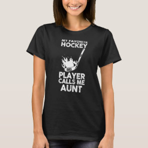My Favorite Hockey Player Calls Me Aunt T-Shirt