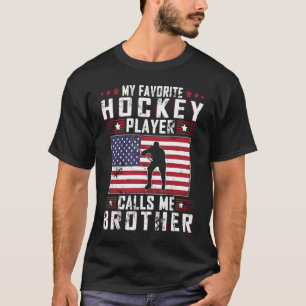 My Favorite Hockey Player Calls Me Brother Father T-Shirt