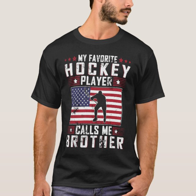 My Favorite Hockey Player Calls Me Brother Father  T-Shirt (Front)