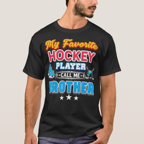 My Favorite Hockey Player Calls Me Brother Fathers T_Shirt