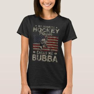 My Favorite Hockey Player Calls Me Bubba Father s  T-Shirt
