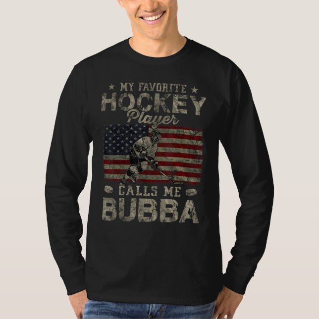 My Favorite Hockey Player Calls Me Bubba Father s  T-Shirt (Front)