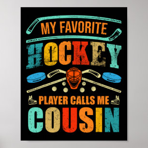 My Favorite Hockey Player Calls Me Cousin Father&# Poster